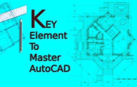 Key Elements To Master Autocad