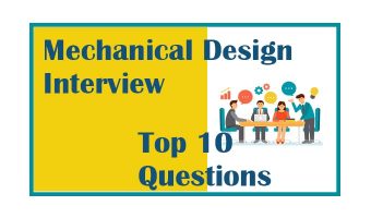 Mechanical Design Interview Top 10 Questions